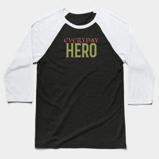 Everyday Hero Baseball T-Shirt